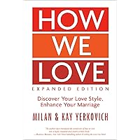 How We Love, Expanded Edition: Discover Your Love Style, Enhance Your Marriage How We Love, Expanded Edition: Discover Your Love Style, Enhance Your Marriage Paperback Kindle Audible Audiobook Hardcover Audio CD