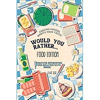 Would You Rather Book for Kids - Food Edition: A Hilarious and Interactive Food-themed Questions for All Foodies Ridiculous Scenarios Kids and The ... Gamebook for Kids & Young Teens - Book 3) Would You Rather Book for Kids - Food Edition: A Hilarious and Interactive Food-themed Questions for All Foodies Ridiculous Scenarios Kids and The ... Gamebook for Kids & Young Teens - Book 3) Paperback
