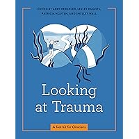 Looking at Trauma: A Tool Kit for Clinicians (Graphic Medicine) Looking at Trauma: A Tool Kit for Clinicians (Graphic Medicine) Paperback Kindle