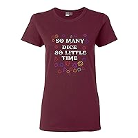 Ladies So Many Dice So Little Time Gaming DT T-Shirt Tee