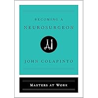 Becoming a Neurosurgeon (Masters at Work) Becoming a Neurosurgeon (Masters at Work) Hardcover Kindle Audible Audiobook Audio CD