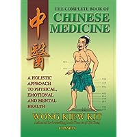 The Complete Book of Chinese Medicine: A Holistic Approach to Physical, Emotional and Mental Health The Complete Book of Chinese Medicine: A Holistic Approach to Physical, Emotional and Mental Health Kindle Paperback