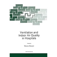 Ventilation and Indoor Air Quality in Hospitals (NATO Science Partnership Subseries: 2, 11) Ventilation and Indoor Air Quality in Hospitals (NATO Science Partnership Subseries: 2, 11) Hardcover Paperback
