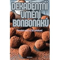 Dekadentní UmĚní BonbonákŮ (Czech Edition)