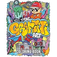 The Graffiti Art Coloring Book (Vol.1): Cool Graffiti Art Coloring Book for Adults and Teens With 40 Original Street Art Drawings, Graffiti Letters, Fonts, Characters, and Much More!