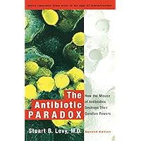 The Antibiotic Paradox: How the Misuse of Antibiotics Destroys Their Curative Powers The Antibiotic Paradox: How the Misuse of Antibiotics Destroys Their Curative Powers Paperback