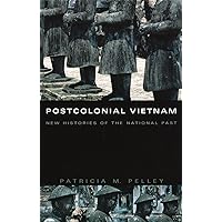 Postcolonial Vietnam: New Histories of the National Past (a John Hope Franklin Center Book) Postcolonial Vietnam: New Histories of the National Past (a John Hope Franklin Center Book) Kindle Paperback Hardcover