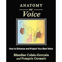 Anatomy of Voice: How to Enhance and Project Your Best Voice Anatomy of Voice: How to Enhance and Project Your Best Voice Paperback eTextbook