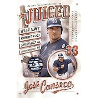 Juiced: Wild Times, Rampant 'Roids, Smash Hits, and How Baseball Got Big Juiced: Wild Times, Rampant 'Roids, Smash Hits, and How Baseball Got Big Paperback Hardcover