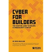 Cyber for Builders: The Essential Guide to Building a Cybersecurity Startup Cyber for Builders: The Essential Guide to Building a Cybersecurity Startup Paperback Kindle