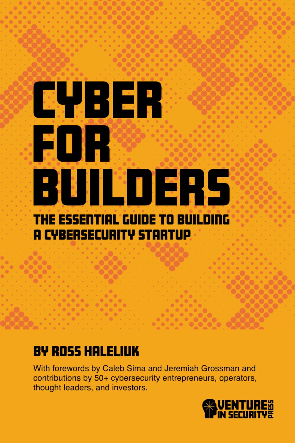 Cyber for Builders: The Essential Guide to Building a Cybersecurity Startup