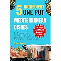 5-ingredient One Pot Mediterranean Dishes: The Everything in One Pan Cookbook for Easy Cooking, with Over 20 Simple Mediterranean Diet Recipes and 14-day ... Life. (Nutritional health and cookbooks) 5-ingredient One Pot Mediterranean Dishes: The Everything in One Pan Cookbook for Easy Cooking, with Over 20 Simple Mediterranean Diet Recipes and 14-day ... Life. (Nutritional health and cookbooks) Kindle Hardcover Paperback