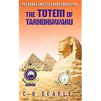 The Totem of Tarhuhiawaku (The Rebus and the Parrot) (Volume 5)