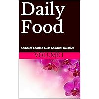 Daily Food: Spiritual Food to build Spiritual muscles Daily Food: Spiritual Food to build Spiritual muscles Kindle Paperback