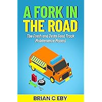 A Fork In The Road: The Fresh And Zezty Food Truck Maintenance Manual (Curbside Cuisine And Related Business Necessities Book 3) A Fork In The Road: The Fresh And Zezty Food Truck Maintenance Manual (Curbside Cuisine And Related Business Necessities Book 3) Kindle Paperback