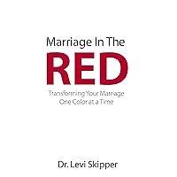 Marriage in the Red: Transforming Your Marriage One Color at a Time Marriage in the Red: Transforming Your Marriage One Color at a Time Kindle Hardcover Paperback