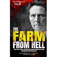 The Farm from Hell: The True Story of Belle Gunness Indiana’s Lady Bluebeard Men Butcher (True Crime Explicit) The Farm from Hell: The True Story of Belle Gunness Indiana’s Lady Bluebeard Men Butcher (True Crime Explicit) Paperback Kindle Audible Audiobook