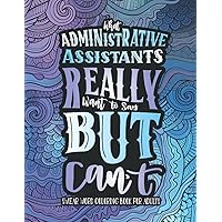 Administrative Assistant Coloring Book: A Funny Gift Idea For Administrative Professional Day for Women & Men | Admin Appreciation Gifts Administrative Assistant Coloring Book: A Funny Gift Idea For Administrative Professional Day for Women & Men | Admin Appreciation Gifts Paperback