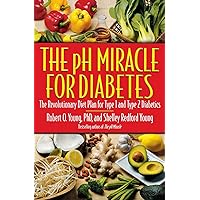 The pH Miracle for Diabetes: The Revolutionary Diet Plan for Type 1 and Type 2 Diabetics The pH Miracle for Diabetes: The Revolutionary Diet Plan for Type 1 and Type 2 Diabetics Paperback Kindle Audible Audiobook Hardcover Audio CD