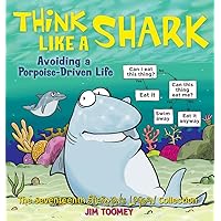 Think Like a Shark: Avoiding a Porpoise-Driven Life (Volume 17) (Sherman's Lagoon) Think Like a Shark: Avoiding a Porpoise-Driven Life (Volume 17) (Sherman's Lagoon) Paperback