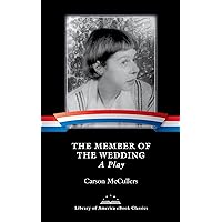 The Member of the Wedding: A Play: A Library of America eBook Classic The Member of the Wedding: A Play: A Library of America eBook Classic Kindle Hardcover Paperback Mass Market Paperback Preloaded Digital Audio Player