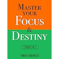 Master Your Focus & Destiny : 2 Books in 1 (Mastery Bundle)