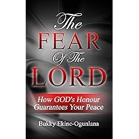 The Fear of The Lord: How God's Honour Guarantees Your Peace