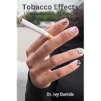 Tobacco Effects: 10 Tobacco quitting tips Tobacco Effects: 10 Tobacco quitting tips Kindle Paperback
