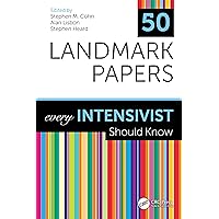 50 Landmark Papers every Intensivist Should Know: Every Intensivist Should Know 50 Landmark Papers every Intensivist Should Know: Every Intensivist Should Know Paperback Kindle