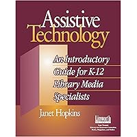 Assistive Technology: An Introductory Guide for K-12 Library Media Specialists (Managing the 21st Century Library Media Center) Assistive Technology: An Introductory Guide for K-12 Library Media Specialists (Managing the 21st Century Library Media Center) Paperback