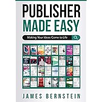 Publisher Made Easy: Making Your Ideas Come to Life (Digital Design Made Easy) Publisher Made Easy: Making Your Ideas Come to Life (Digital Design Made Easy) Paperback Kindle Hardcover