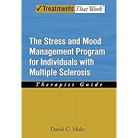The Stress and Mood Management Program for Individuals With Multiple Sclerosis: Therapist Guide (Treatments That Work) The Stress and Mood Management Program for Individuals With Multiple Sclerosis: Therapist Guide (Treatments That Work) Paperback