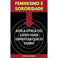 Feminismo e Sororidade sob a Ótica do Livro Mais Espertas que o Diabo (Jornada do Pensamento: Descobrindo os Segredos de Napoleon Hill 16) (Portuguese Edition)