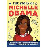 The Story of Michelle Obama: An Inspiring Biography for Young Readers (The Story of: Inspiring Biographies for Young Readers)