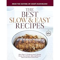 Best Slow and Easy Recipes: More than 250 Foolproof, Flavor-Packed Roasts, Stews, and Braises that let the Oven Do the Work (Best Recipe Classics) Best Slow and Easy Recipes: More than 250 Foolproof, Flavor-Packed Roasts, Stews, and Braises that let the Oven Do the Work (Best Recipe Classics) Hardcover Kindle