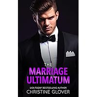 The Marriage Ultimatum: A Steamy Enemies to Lovers, Secret Baby, Marriage of Convenience, Billionaire Contemporary Romance