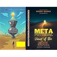 METAPHYSICAL VIEWS OF THE SOUL: SPIRITUAL KNOWLEDGE FROM ISLAMIC PSYCHOLOGY METAPHYSICAL VIEWS OF THE SOUL: SPIRITUAL KNOWLEDGE FROM ISLAMIC PSYCHOLOGY Kindle Hardcover Paperback
