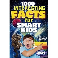 Interesting Facts For Smart Kids: Explore Amazing Science, Ancient History, Wild Animal, Space Travel and Discover the Potential of AI Technology with 1000 Fun Adventure Facts for Curious Children!
