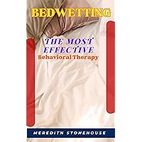 Bedwetting: The most effective Behavioral Therapy Bedwetting: The most effective Behavioral Therapy Kindle Paperback
