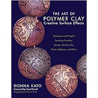 The Art of Polymer Clay Creative Surface Effects: Techniques and Projects Featuring Transfers, Stamps, Stencils, Inks, Paints, Mediums, and More The Art of Polymer Clay Creative Surface Effects: Techniques and Projects Featuring Transfers, Stamps, Stencils, Inks, Paints, Mediums, and More Paperback