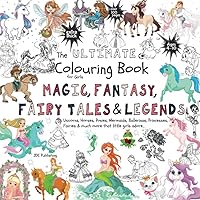 The Ultimate Colouring Book for Girls – Magic, Fantasy, Fairy Tales & Legends: Unicorn, Horse, Mermaid, Ballerina, Princess, Fairy, Pony for Children ... book +100 pages (The Ultimate Books Series) The Ultimate Colouring Book for Girls – Magic, Fantasy, Fairy Tales & Legends: Unicorn, Horse, Mermaid, Ballerina, Princess, Fairy, Pony for Children ... book +100 pages (The Ultimate Books Series) Paperback