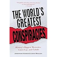 The World's Greatest Conspiracies: History's Biggest Mysteries, Cover-Ups and Cabals The World's Greatest Conspiracies: History's Biggest Mysteries, Cover-Ups and Cabals Paperback