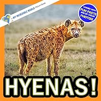 Hyenas!: A My Incredible World Picture Book for Children (My Incredible World: Nature and Animal Picture Books for Children)