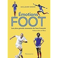 Émotions foot: Les plus grands moments du foot français Émotions foot: Les plus grands moments du foot français Hardcover Kindle