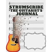StrumScribe: The Guitarist's Journal: 100 Blank Guitar Tablature Pages | 8.5 x 11 Music Manuscript for Inspired Musicians