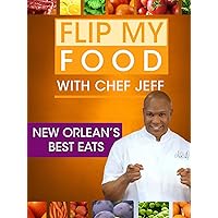 Flip My Food with Chef Jeff: New Orlean's Best Eats