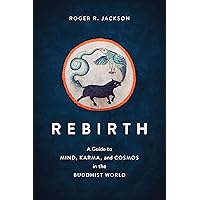 Rebirth: A Guide to Mind, Karma, and Cosmos in the Buddhist World Rebirth: A Guide to Mind, Karma, and Cosmos in the Buddhist World Paperback Kindle Audible Audiobook Audio CD