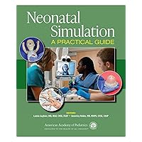 Neonatal Simulation: A Practical Guide Neonatal Simulation: A Practical Guide Paperback