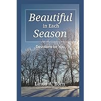 Beautiful in Each Season: Devotions for You Beautiful in Each Season: Devotions for You Paperback Kindle