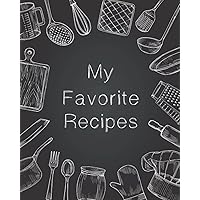 My Favorite Recipes: My Recipes Blank Recipe Book to Write in Your Own Recipes Empty Recipe Book to Write in for Women and Men Make Your Own Cookbook